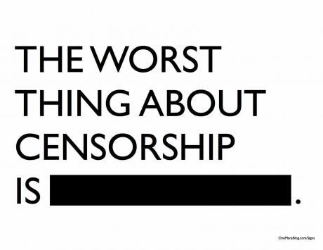 The Worst Thing About Censorship is [-CENSORED-]
